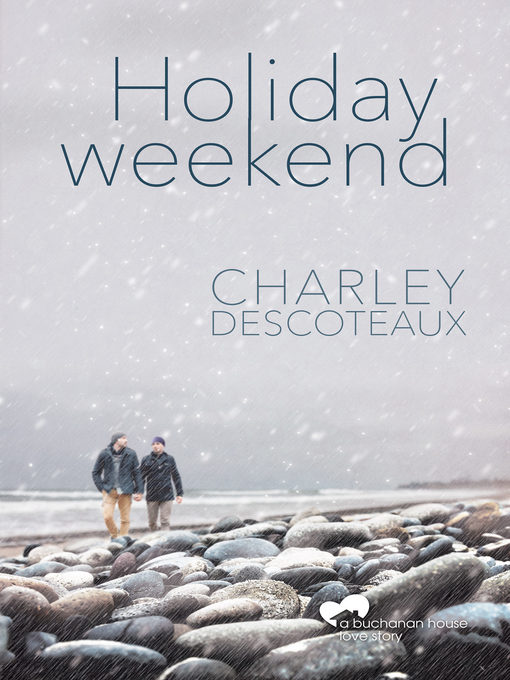 Title details for Holiday Weekend by Charley Descoteaux - Available
